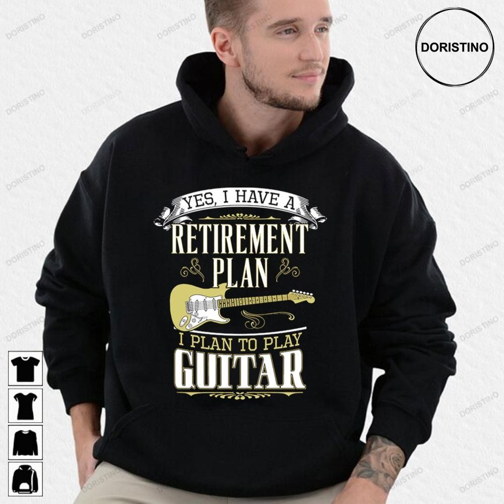 Yes I Have A Guitar Retirement Plan Awesome Shirts